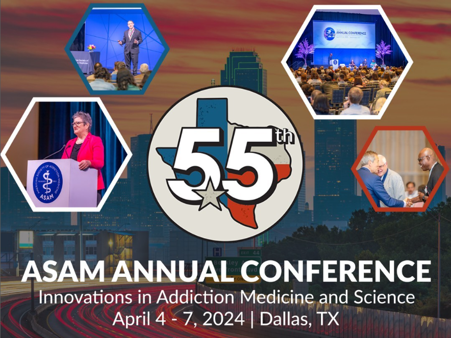 55th ASAM Annual Conference. Innovations in Addiction Medicine and Science, April 4-7, 2024 in Dallas, Texas